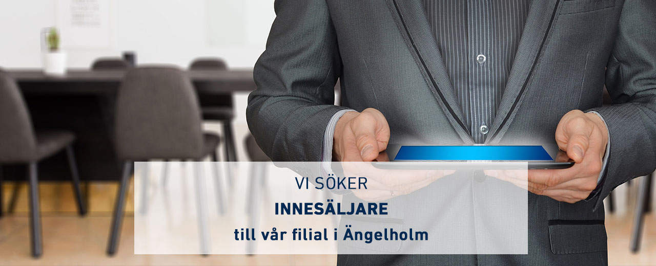 Vi söker Innesäljare till vår filial i Ängelholm